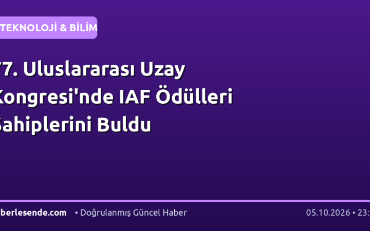 77. Uluslararası Uzay Kongresi'nde IAF Ödülleri Sahiplerini Buldu
