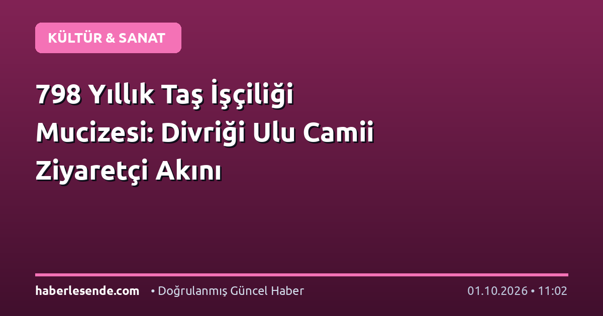 798 Yıllık Taş İşçiliği Mucizesi: Divriği Ulu Camii Ziyaretçi Akını