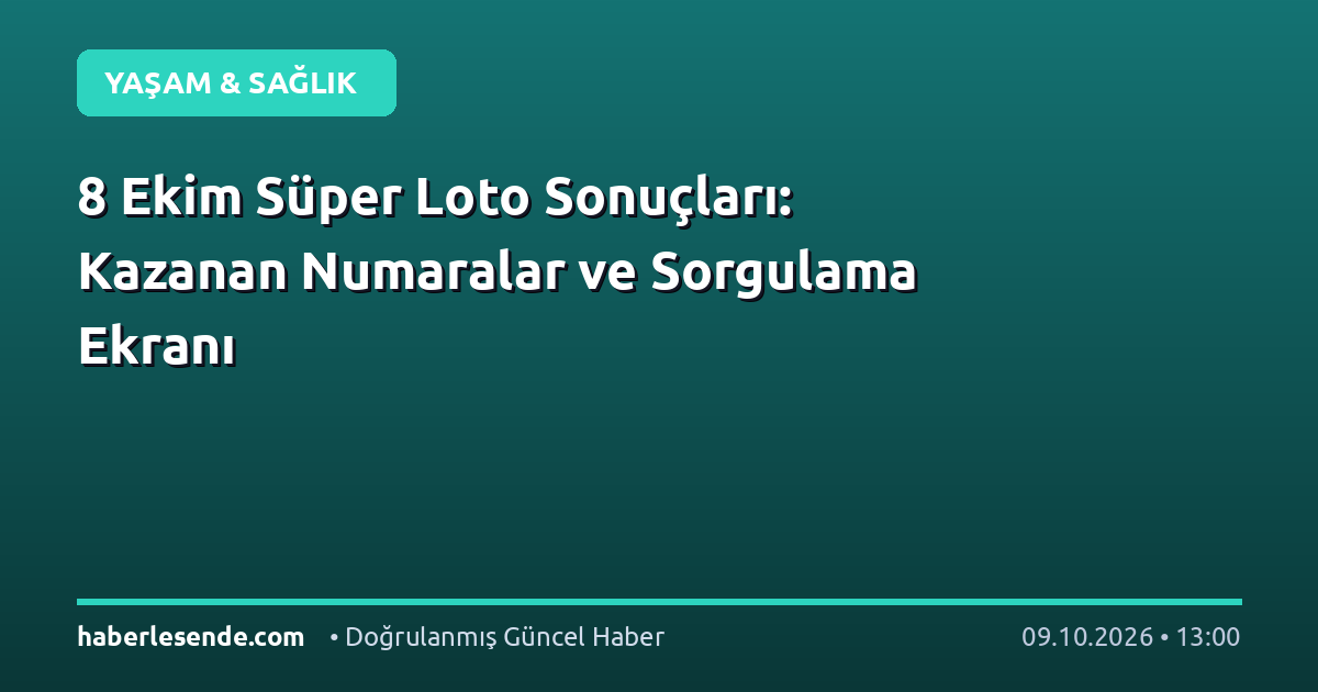 8 Ekim Süper Loto Sonuçları: Kazanan Numaralar ve Sorgulama Ekranı