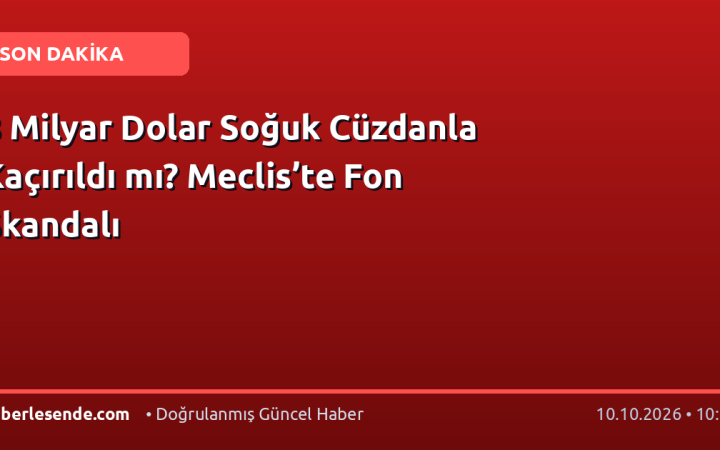 8 Milyar Dolar Soğuk Cüzdanla Kaçırıldı mı? Meclis’te Fon Skandalı