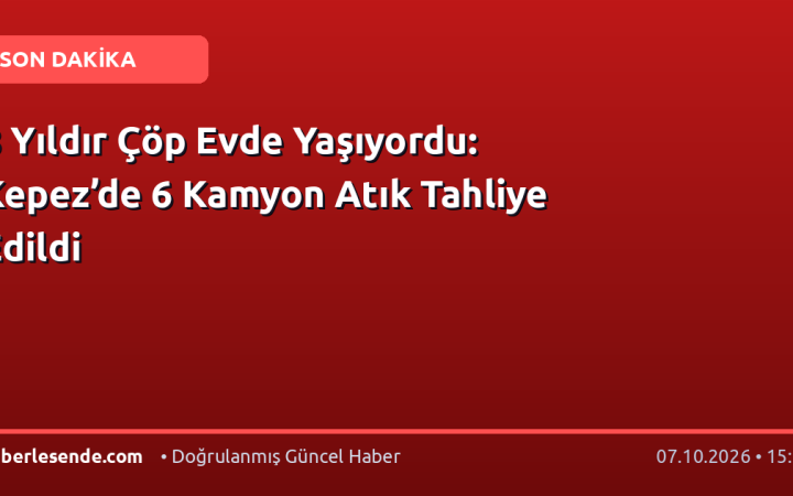 8 Yıldır Çöp Evde Yaşıyordu: Kepez’de 6 Kamyon Atık Tahliye Edildi