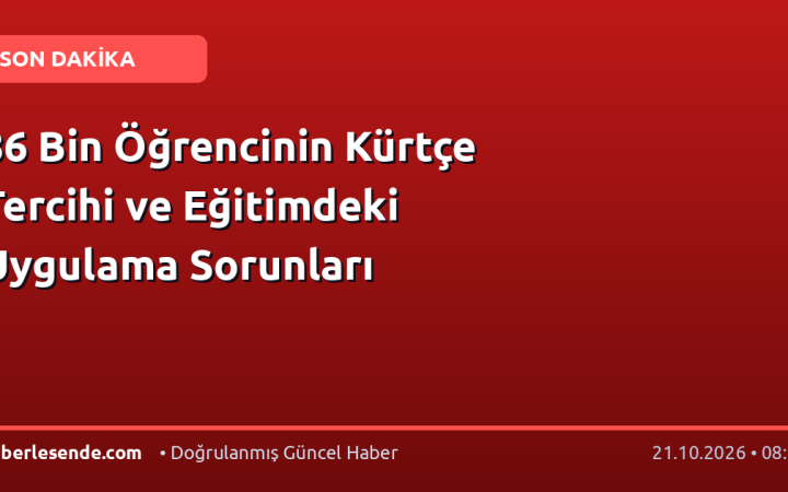 86 Bin Öğrencinin Kürtçe Tercihi ve Eğitimdeki Uygulama Sorunları