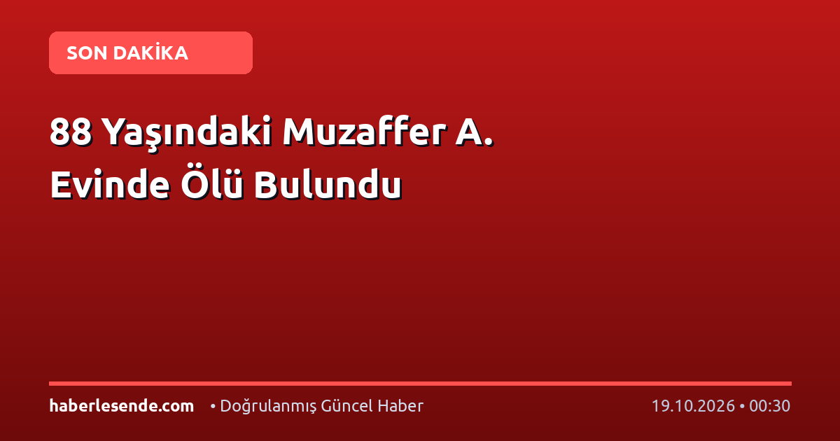 88 Yaşındaki Muzaffer A. Evinde Ölü Bulundu