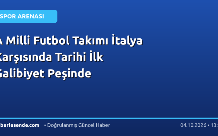 A Milli Futbol Takımı İtalya Karşısında Tarihi İlk Galibiyet Peşinde
