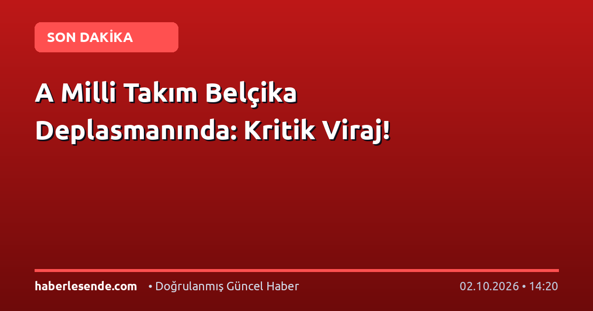 A Milli Takım Belçika Deplasmanında: Kritik Viraj!