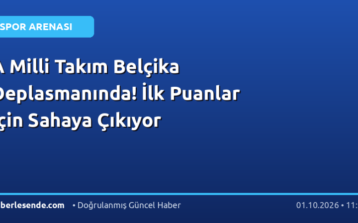 A Milli Takım Belçika Deplasmanında! İlk Puanlar İçin Sahaya Çıkıyor