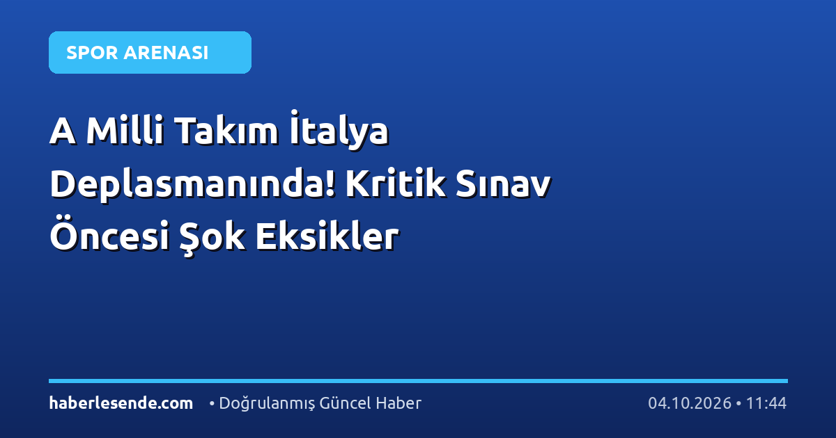A Milli Takım İtalya Deplasmanında! Kritik Sınav Öncesi Şok Eksikler