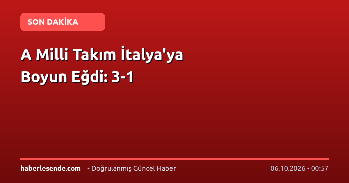 A Milli Takım İtalya'ya Boyun Eğdi: 3-1