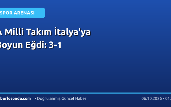 A Milli Takım İtalya'ya Boyun Eğdi: 3-1