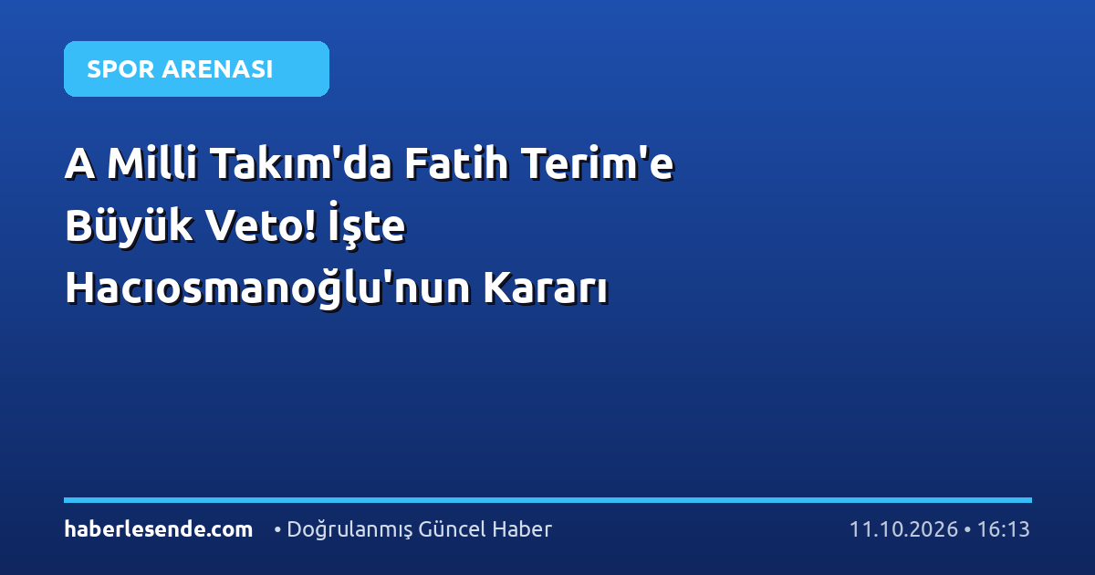 A Milli Takım'da Fatih Terim'e Büyük Veto! İşte Hacıosmanoğlu'nun Kararı