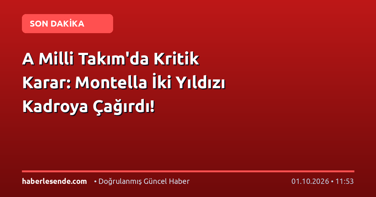 A Milli Takım'da Kritik Karar: Montella İki Yıldızı Kadroya Çağırdı!