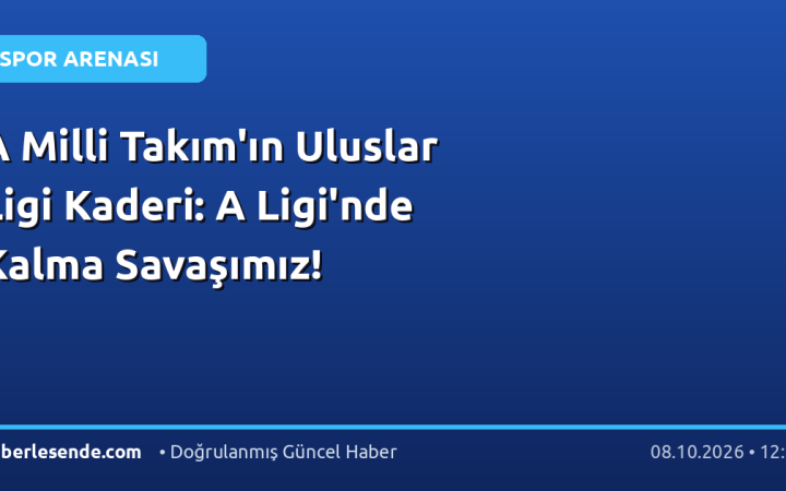 A Milli Takım'ın Uluslar Ligi Kaderi: A Ligi'nde Kalma Savaşımız!