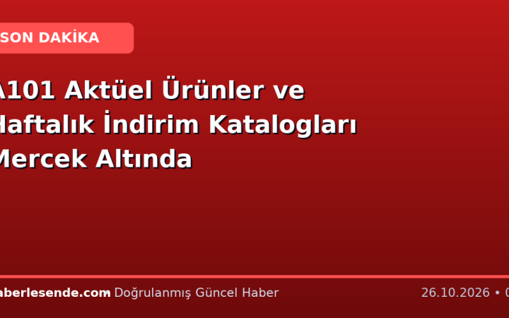 A101 Aktüel Ürünler ve Haftalık İndirim Katalogları Mercek Altında