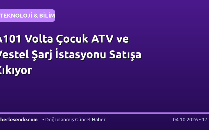 A101 Volta Çocuk ATV ve Vestel Şarj İstasyonu Satışa Çıkıyor