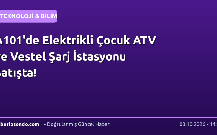 A101'de Elektrikli Çocuk ATV ve Vestel Şarj İstasyonu Satışta!