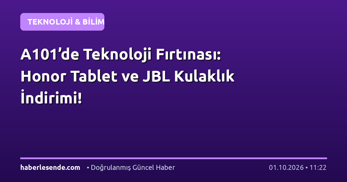 A101’de Teknoloji Fırtınası: Honor Tablet ve JBL Kulaklık İndirimi!