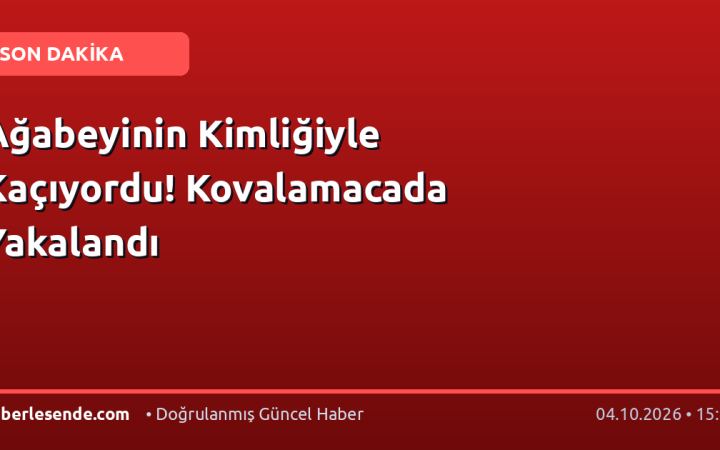 Ağabeyinin Kimliğiyle Kaçıyordu! Kovalamacada Yakalandı