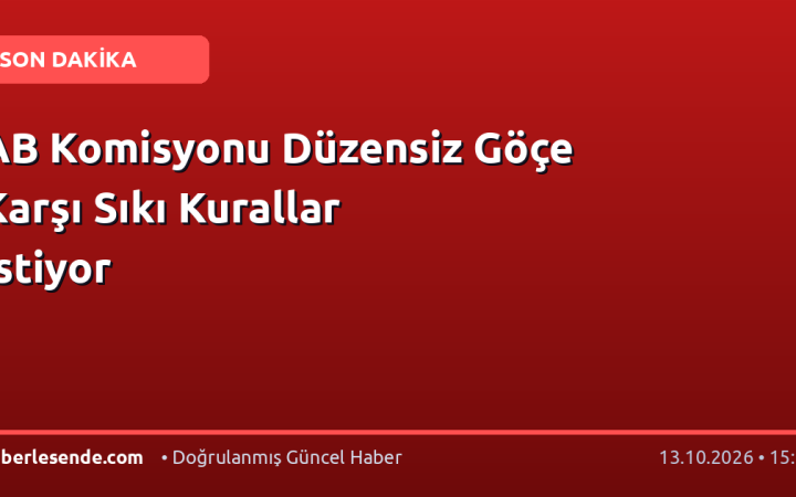 AB Komisyonu Düzensiz Göçe Karşı Sıkı Kurallar İstiyor