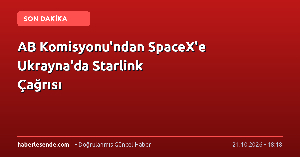AB Komisyonu'ndan SpaceX'e Ukrayna'da Starlink Çağrısı