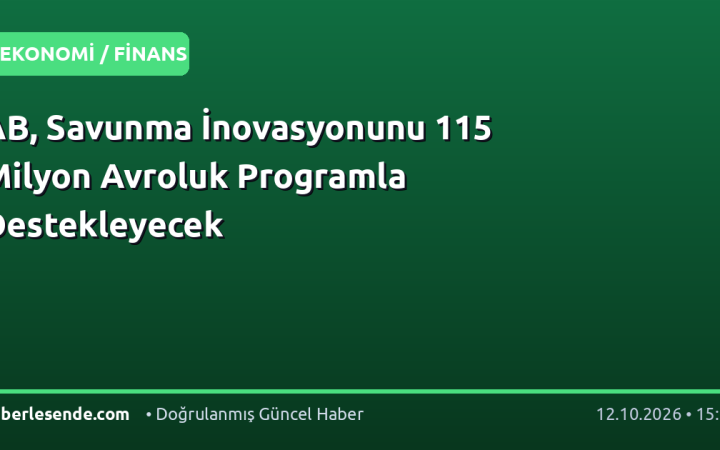 AB, Savunma İnovasyonunu 115 Milyon Avroluk Programla Destekleyecek