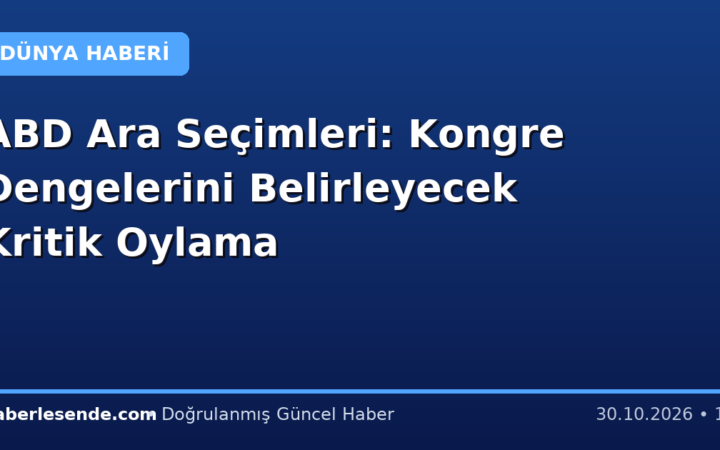 ABD Ara Seçimleri: Kongre Dengelerini Belirleyecek Kritik Oylama