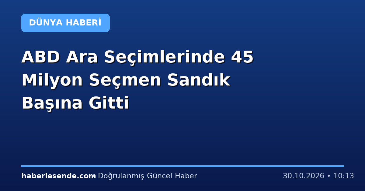 ABD Ara Seçimlerinde 45 Milyon Seçmen Sandık Başına Gitti