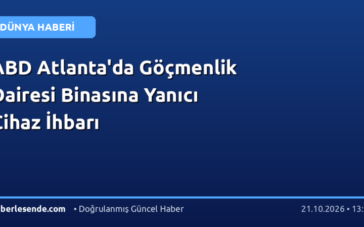 ABD Atlanta'da Göçmenlik Dairesi Binasına Yanıcı Cihaz İhbarı
