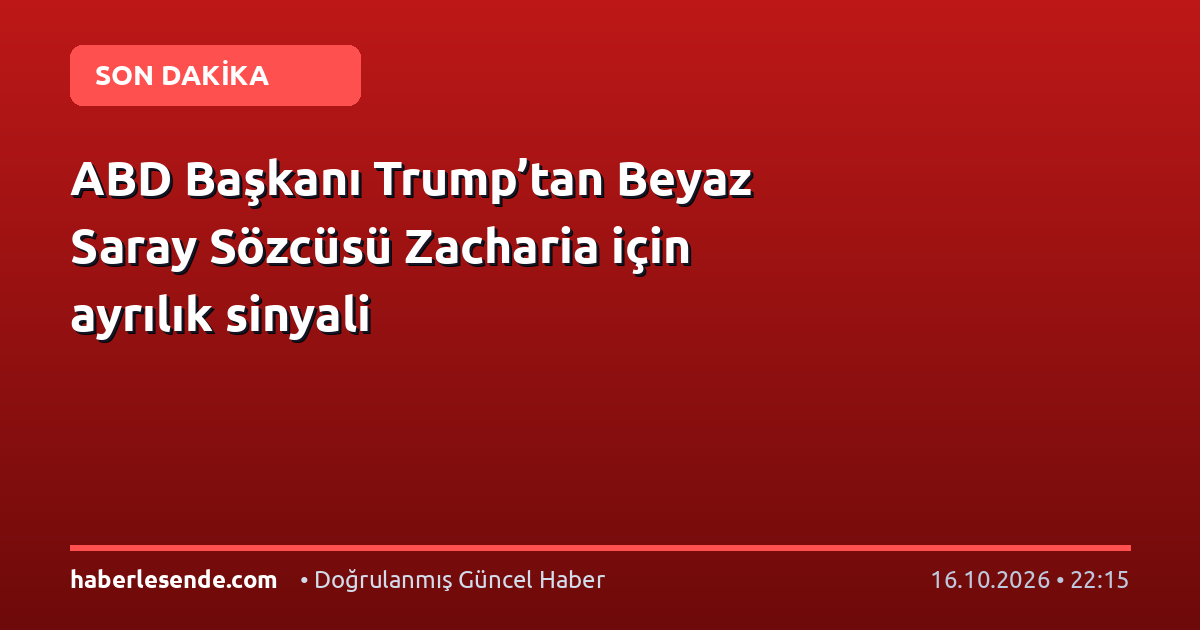 ABD Başkanı Trump’tan Beyaz Saray Sözcüsü Zacharia için ayrılık sinyali