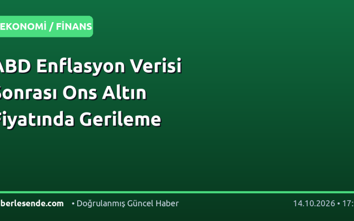 ABD Enflasyon Verisi Sonrası Ons Altın Fiyatında Gerileme