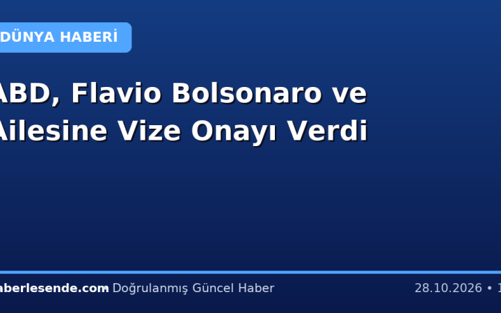 ABD, Flavio Bolsonaro ve Ailesine Vize Onayı Verdi