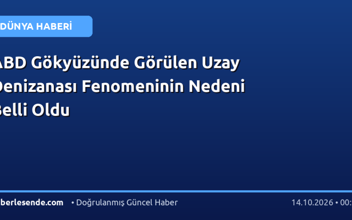 ABD Gökyüzünde Görülen Uzay Denizanası Fenomeninin Nedeni Belli Oldu