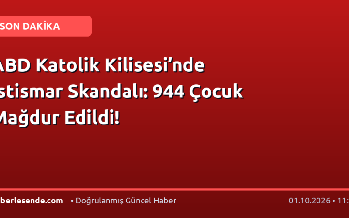 ABD Katolik Kilisesi’nde İstismar Skandalı: 944 Çocuk Mağdur Edildi!