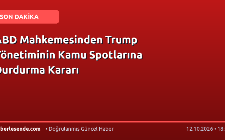 ABD Mahkemesinden Trump Yönetiminin Kamu Spotlarına Durdurma Kararı