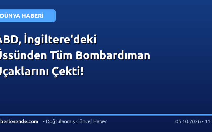 ABD, İngiltere'deki Üssünden Tüm Bombardıman Uçaklarını Çekti!