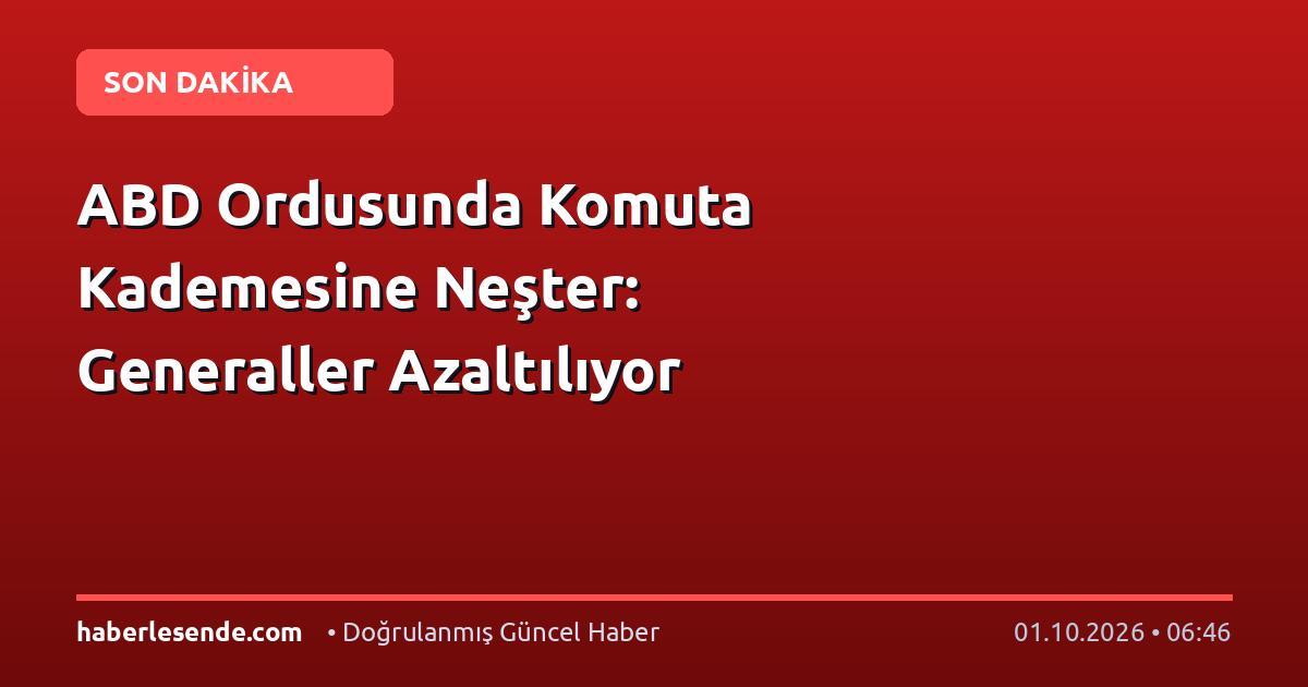ABD Ordusunda Komuta Kademesine Neşter: Generaller Azaltılıyor