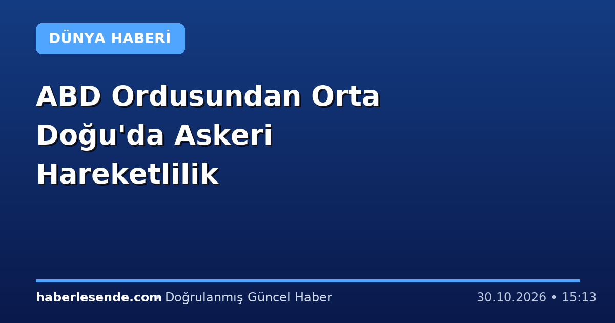 ABD Ordusundan Orta Doğu'da Askeri Hareketlilik