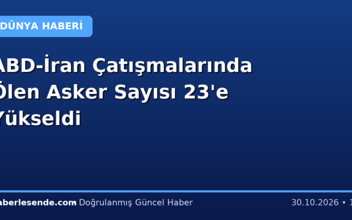 ABD-İran Çatışmalarında Ölen Asker Sayısı 23'e Yükseldi