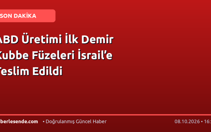 ABD Üretimi İlk Demir Kubbe Füzeleri İsrail’e Teslim Edildi