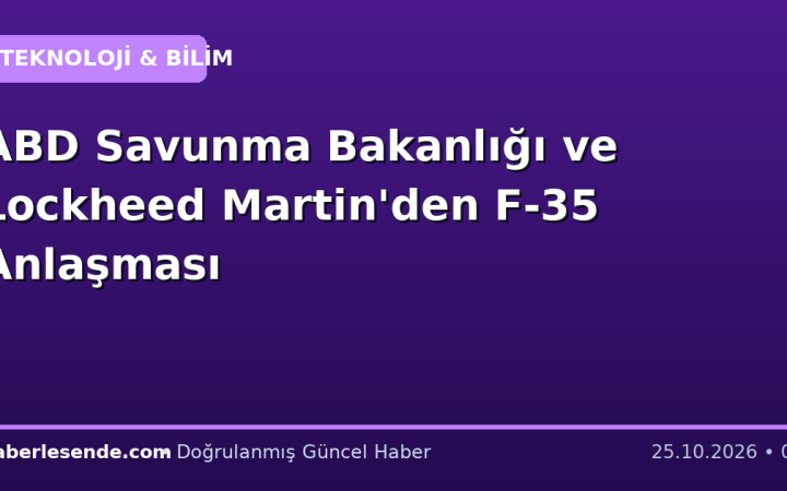 ABD Savunma Bakanlığı ve Lockheed Martin'den F-35 Anlaşması
