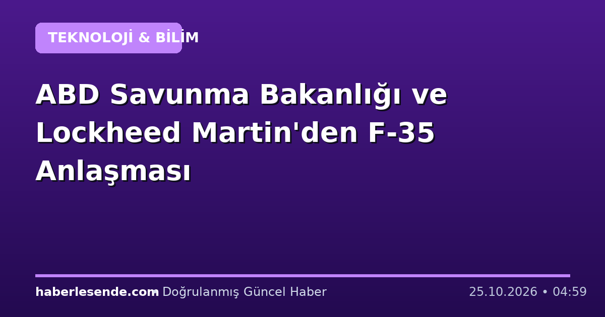 ABD Savunma Bakanlığı ve Lockheed Martin'den F-35 Anlaşması