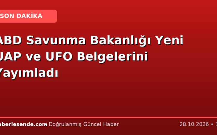 ABD Savunma Bakanlığı Yeni UAP ve UFO Belgelerini Yayımladı
