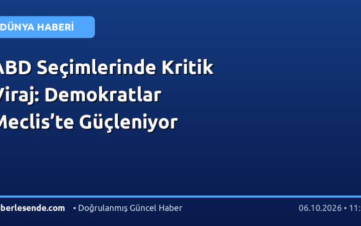 ABD Seçimlerinde Kritik Viraj: Demokratlar Meclis’te Güçleniyor