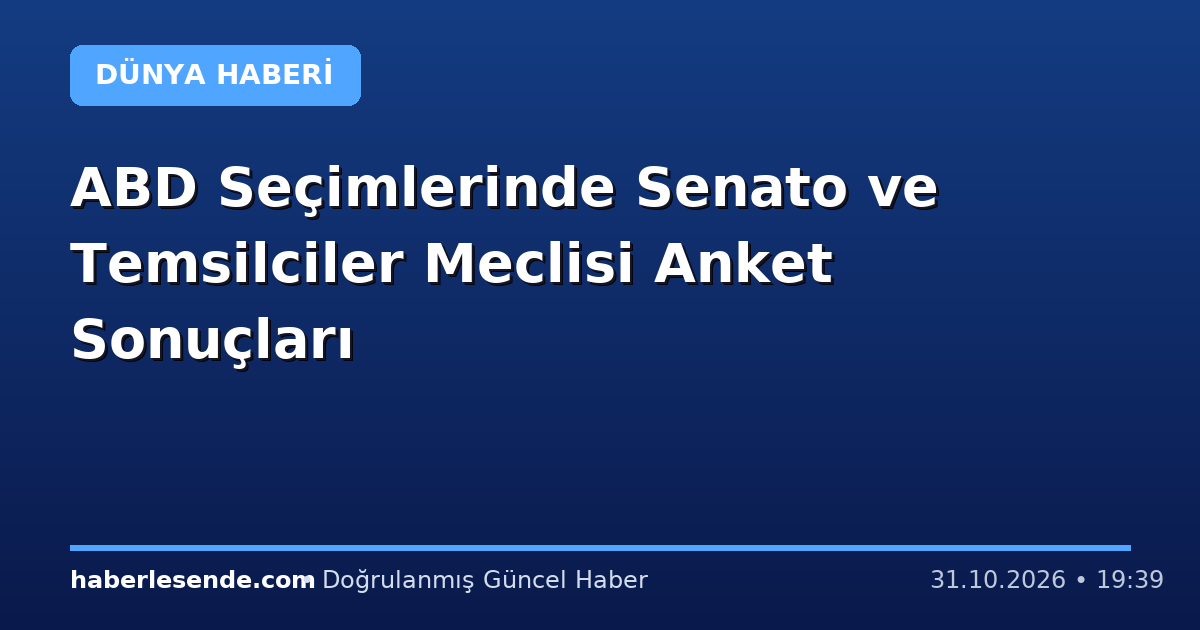 ABD Seçimlerinde Senato ve Temsilciler Meclisi Anket Sonuçları
