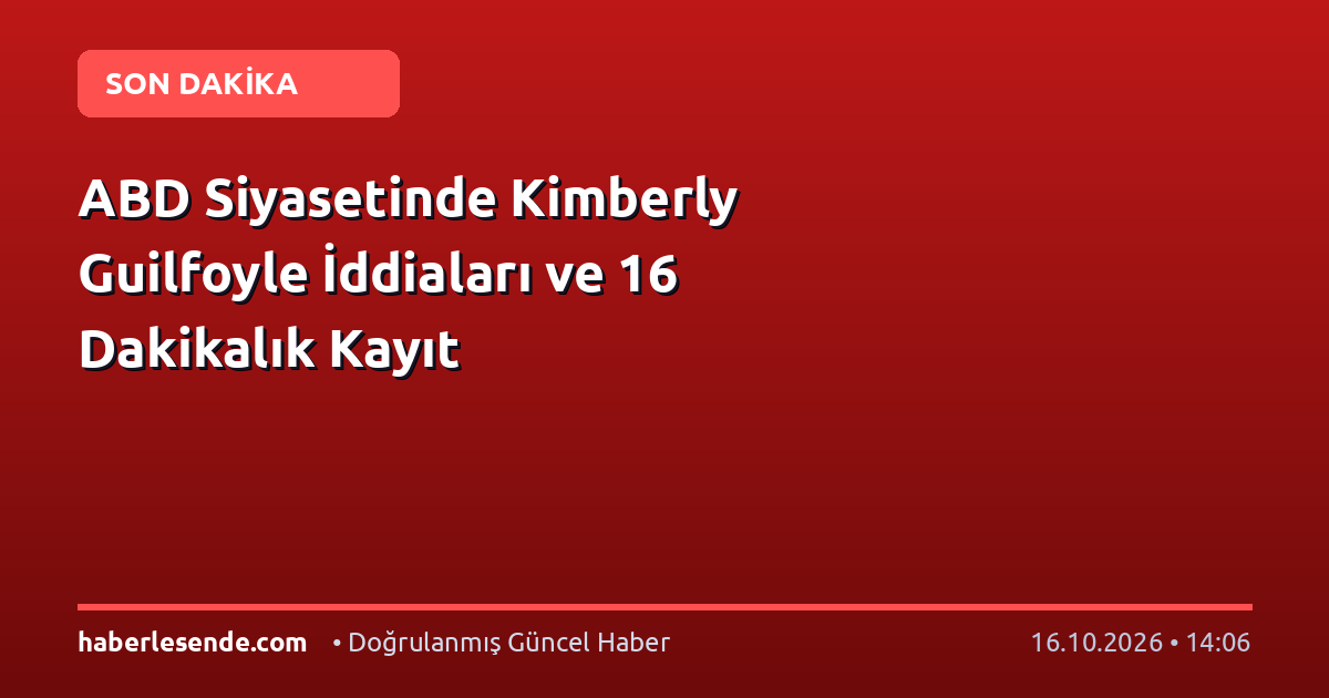 ABD Siyasetinde Kimberly Guilfoyle İddiaları ve 16 Dakikalık Kayıt
