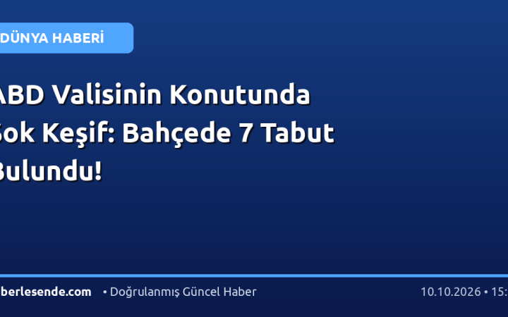 ABD Valisinin Konutunda Şok Keşif: Bahçede 7 Tabut Bulundu!
