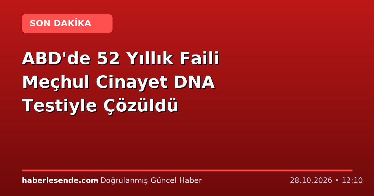 ABD'de 52 Yıllık Faili Meçhul Cinayet DNA Testiyle Çözüldü