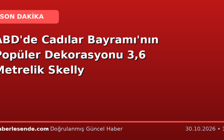 ABD'de Cadılar Bayramı'nın Popüler Dekorasyonu 3,6 Metrelik Skelly