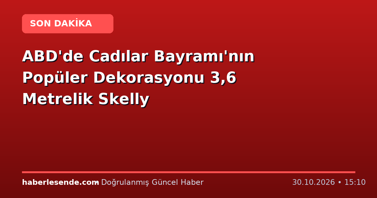 ABD'de Cadılar Bayramı'nın Popüler Dekorasyonu 3,6 Metrelik Skelly