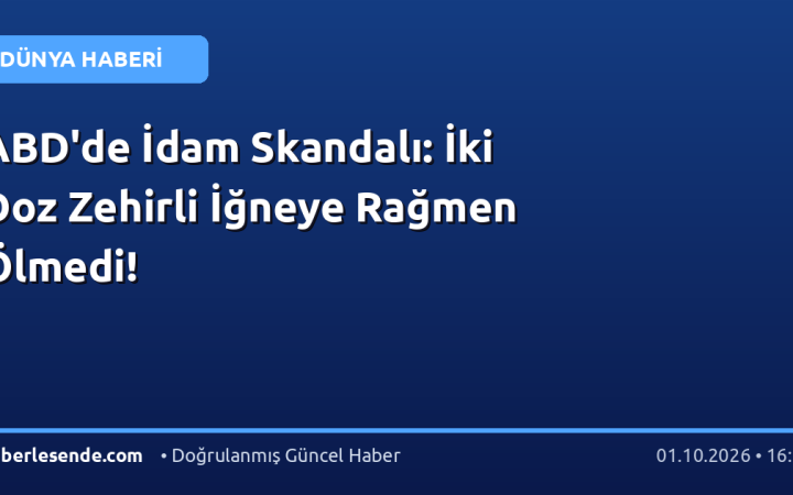 ABD'de İdam Skandalı: İki Doz Zehirli İğneye Rağmen Ölmedi!