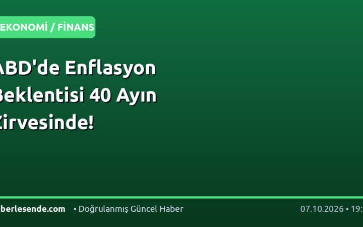 ABD'de Enflasyon Beklentisi 40 Ayın Zirvesinde!
